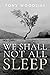 We Shall Not All Sleep by Tony Woodlief