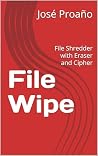 File Wipe: File Shredder with Eraser and Cipher File Wipe: File Shredder with Eraser and Cipher