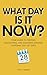 What Day Is It Now?: A guid...