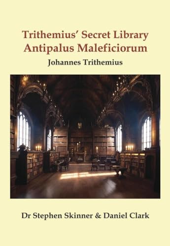 Trithemius' Secret Library Antipalus Maleficiorum (Hardcover)