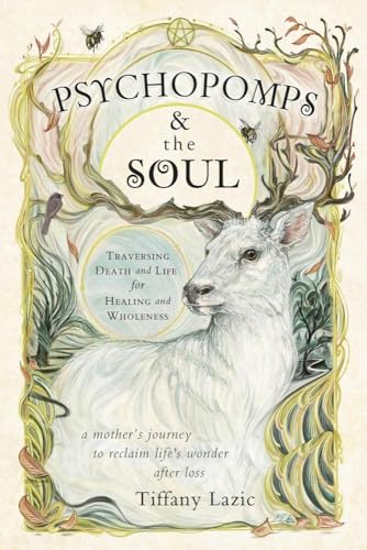Psychopomps & the Soul: Traversing Death and Life for Healing and Wholeness (Paperback)