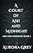 A Court of Ash and Midnight...