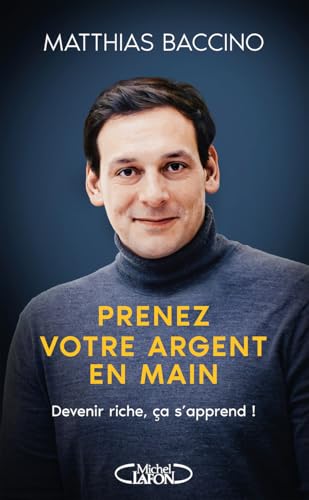 Prenez votre argent en main - Devenir riche, ça s'apprend ! (Paperback)