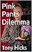 Pink Pants Dilemma