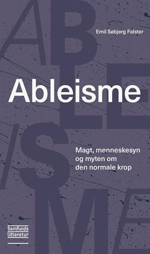 Ableisme - Magt, menneskesyn og myten om den normale krop (Paperback)