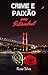 Crime e Paixão em Istambul by Rose Silva