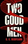 Two Good Men by S.E. Redfearn