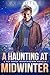 A Haunting at Midwinter (San Amaro Investigations #0.5)
