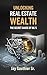 Unlocking Real Estate Wealth by Jay Gauthier Sr.