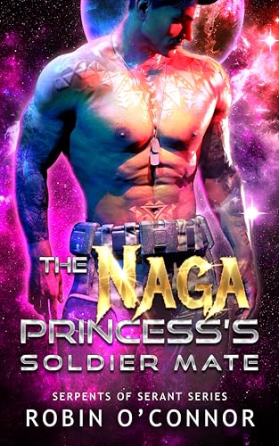 The Naga Princess's Soldier Mate (Serpents of Serant, #7)