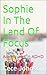 Sophie In The Land Of Focus...