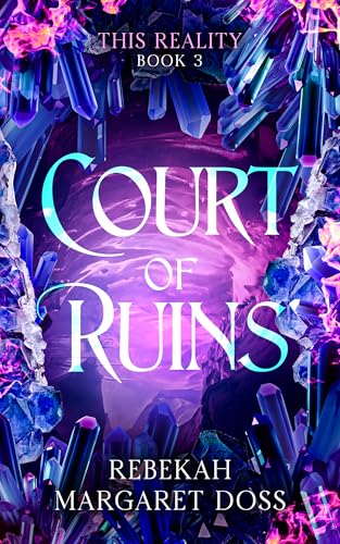 Court of Ruins (This Reality Book 3)