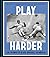 Play Harder: The Triumph of...