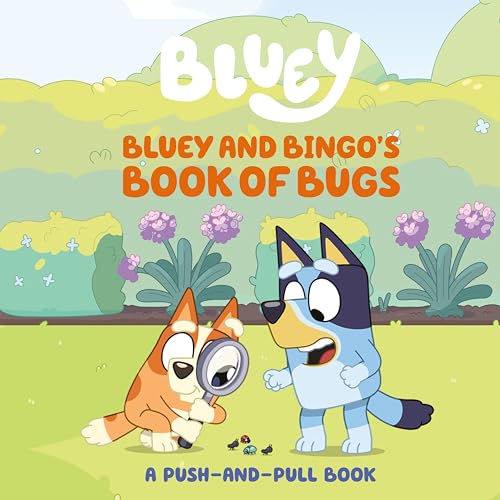 Bluey and Bingo's Book of Bugs: A Push-and-Pull Book (Board Book)