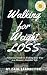 Walking for Weight Loss: A Practical Guide to Walking to a Slimmer, Healthier Life