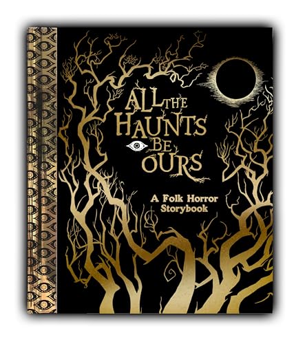 All The Haunts Be Ours: A Folk Horror Storybook (Hardcover)