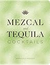 Mezcal and Tequil...