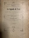 La Légende de Troie à la Cour de Bourgogne: Études d'Histoire Littéraire Et de Bibliographie