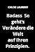 Badass - So geht’s Veränder...