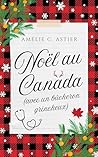 Noël au Canada (avec un bûcheron grincheux) by Amélie C. Astier