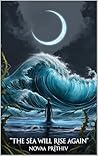 The Sea Will Rise Again: A Climate Fiction Tale of Resilience and Hope The Sea Will Rise Again: A Climate Fiction Tale of Resilience and Hope