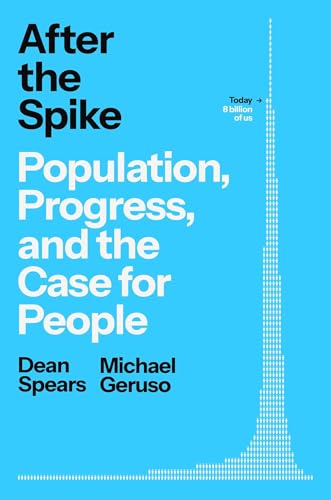 After the Spike: Population, Progress, and the Case for People (Hardcover)