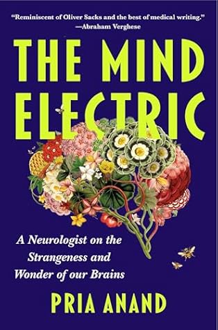 The Mind Electric: A Neurologist on the Strangeness and Wonder of Our Brains