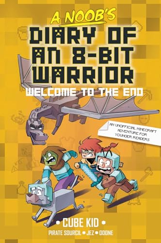 A Noob's Diary of an 8-Bit Warrior: Welcome to the End (Volume 4)