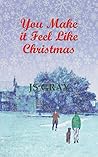 You Make It Feel Like Christmas by J S Gray