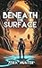 Beneath the Surface: (Science Fiction & Thriller Short Story Collection, Book 6)