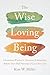 The Wise Loving Being: Unco...