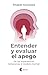Entender y evaluar el apego: De las experiencias tempranas al modelo mental (Spanish Edition)