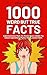 1000 Weird But True Facts: ...