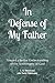 In Defense of My Father by C. D. Hildebrand