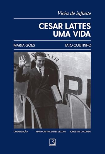 Cesar Lattes: uma vida – Visões do infinito (Portuguese Edition)