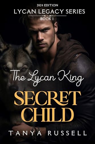 The Lycan King's Secret Child: Rejected Mate Billionaire Werewolf Romance (Lycan Legacy, #1)