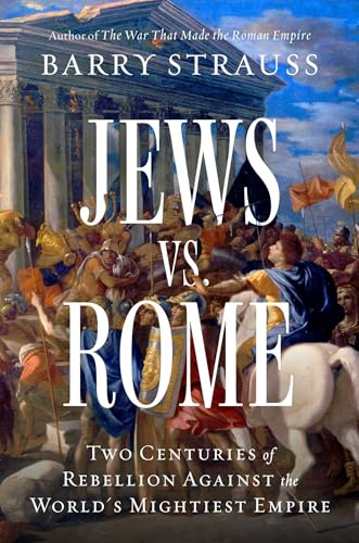 Jews vs. Rome: Two Centuries of Rebellion Against the World's Mightiest Empire (Hardcover)