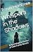 Whispers in the Shadows: A ...