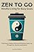 Zen to Go - Mindful Living for Busy Souls by Sumitra Shakya