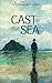 Cast by the Sea