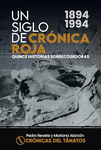 Un siglo de Crónica Roja: Quince historias sobrecogedoras (Spanish Edition)