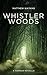 Whistler Woods: A Horror No...