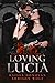 Loving Lucia (Breaking Lucia, #3)