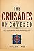 The Crusades Uncovered  by Melissa Page