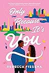 Only Because It's You by Rebecca Fisseha