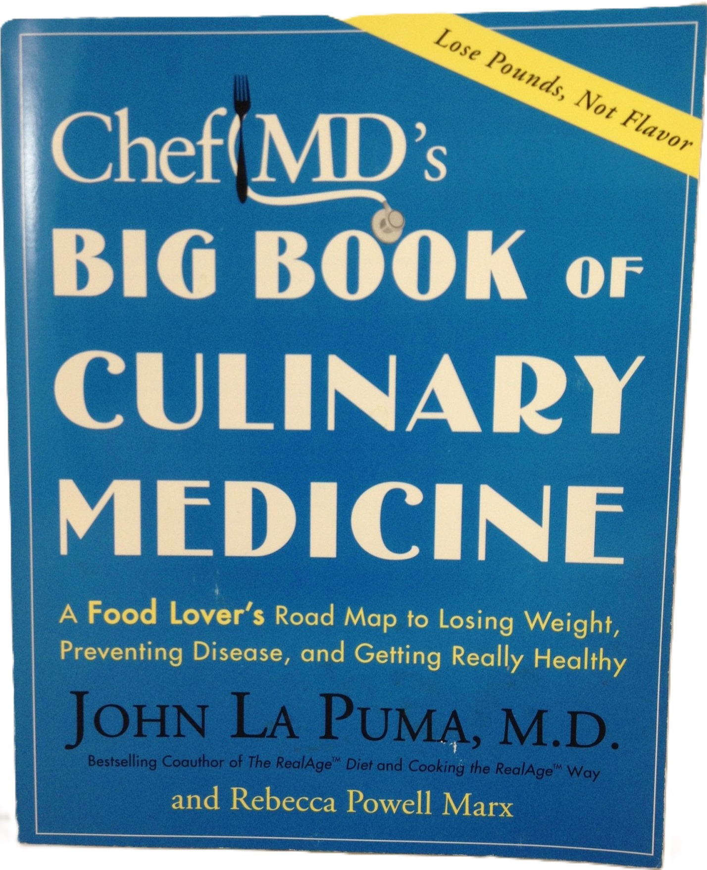 Chef MD's Big Book of Culinary Medicine: A Food Lover's Road Map To Losing Weight, Preventing Disease, Getting Really Healthy