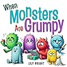 When Monsters Are Grumpy: Children's Book About Anger Management, Social Emotional Book for Kids (Little Ones, Big Feelings 2)