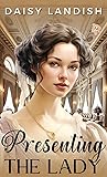 Presenting the Lady (The Lady #2; The Allington Collection #2)