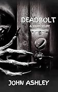 Deadbolt: a horror short story