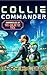 Collie Commander Chronicles of Tri-Galactic Trek by Mary E. Lowd